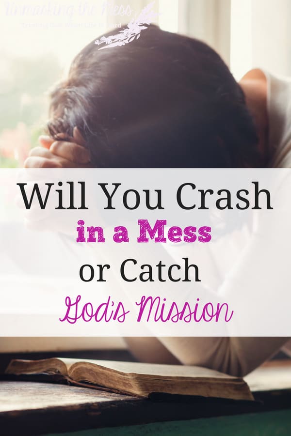 Will You Crash in a Mess or Catch God's Mission? God has a purpose for us on Earth, which will prepare us for our forever role in Heaven. This is how we define mission, we have a unique job here that we can only do. What if we miss our mission, so shouldn't we be seeking out His guidance? #Christianmission #Kingdomwork #verses #Scripture #faith