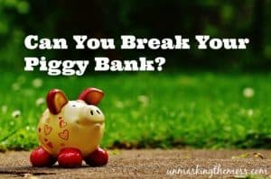 Can you Break Your Piggy Bank? Living in faith and applying God's wisdom to our lives.