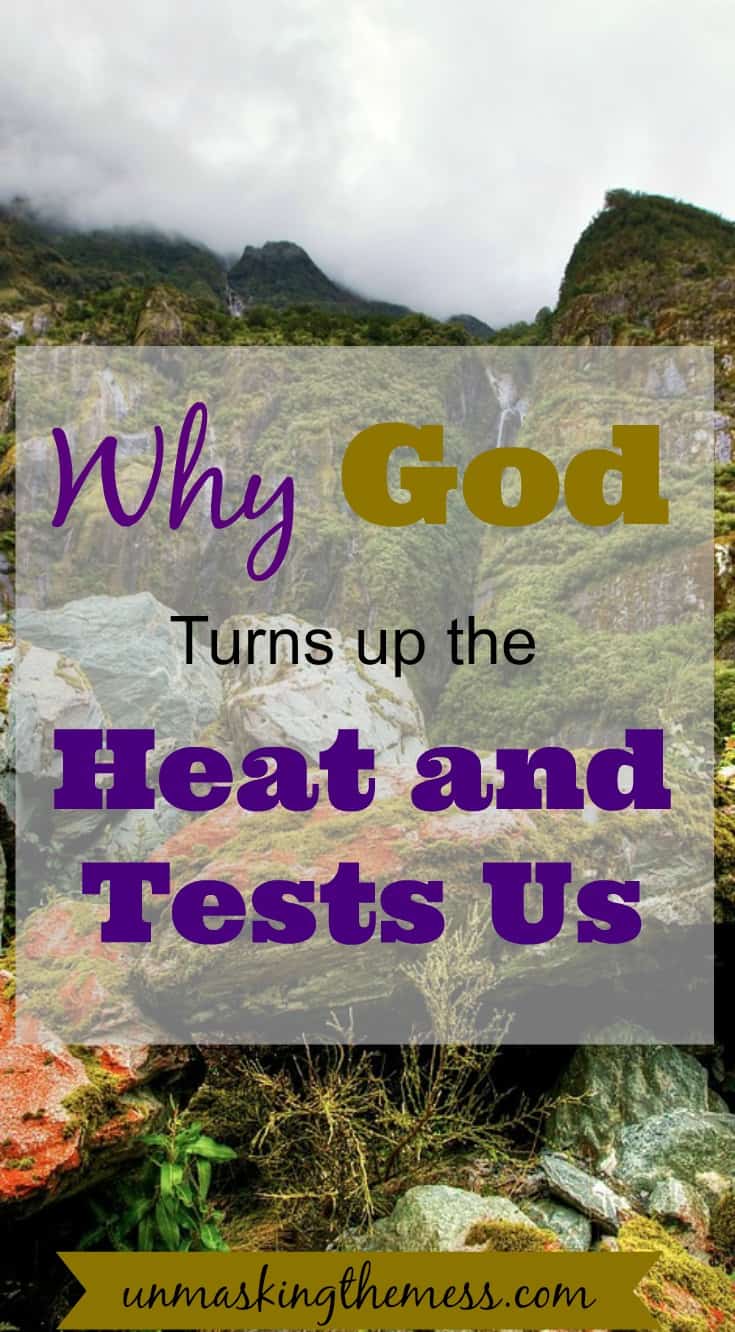 why-god-turns-up-the-heat-and-tests-us-unmasking-the-mess