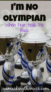 I'm No Olympian. Does fear hold you back? Is it keeping you from living the life God wants you to? Are anxiety and doubt hanging around you?