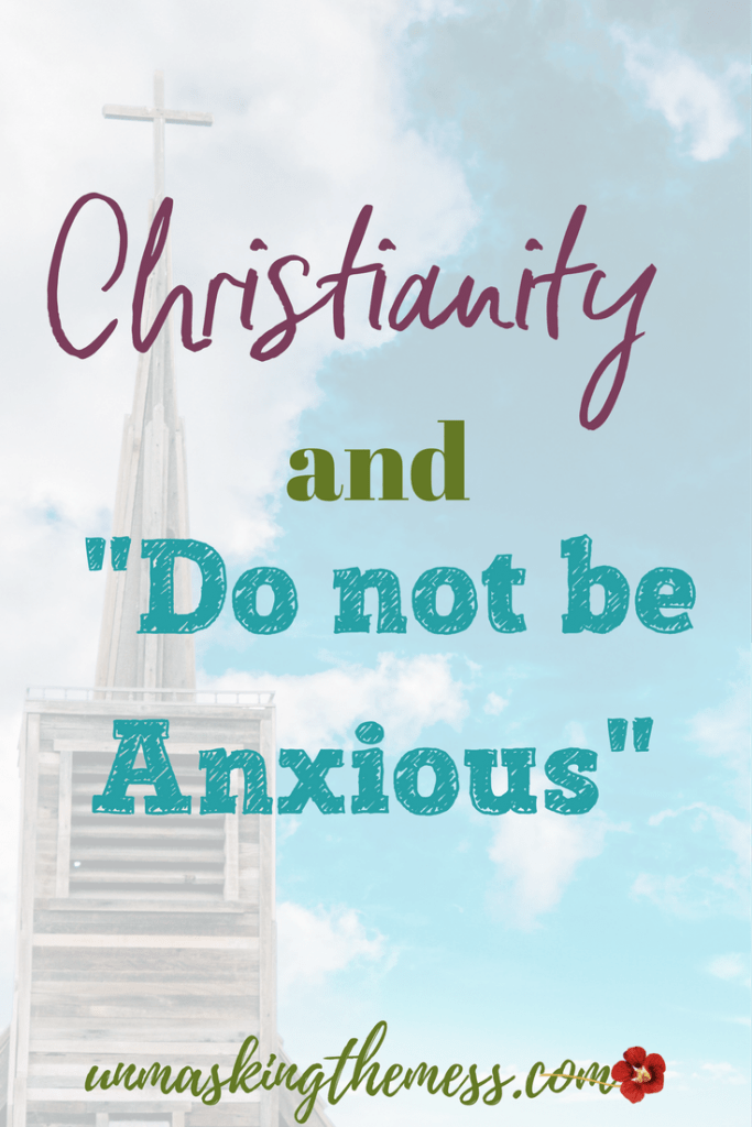 christianity-and-do-not-be-anxious-do-not-be-anxious-what-does