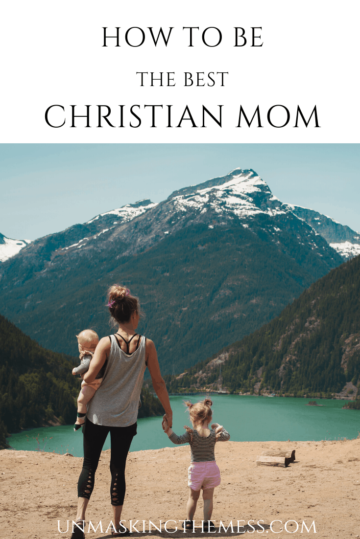 How to be a Great Christian Mom – Unmasking the Mess