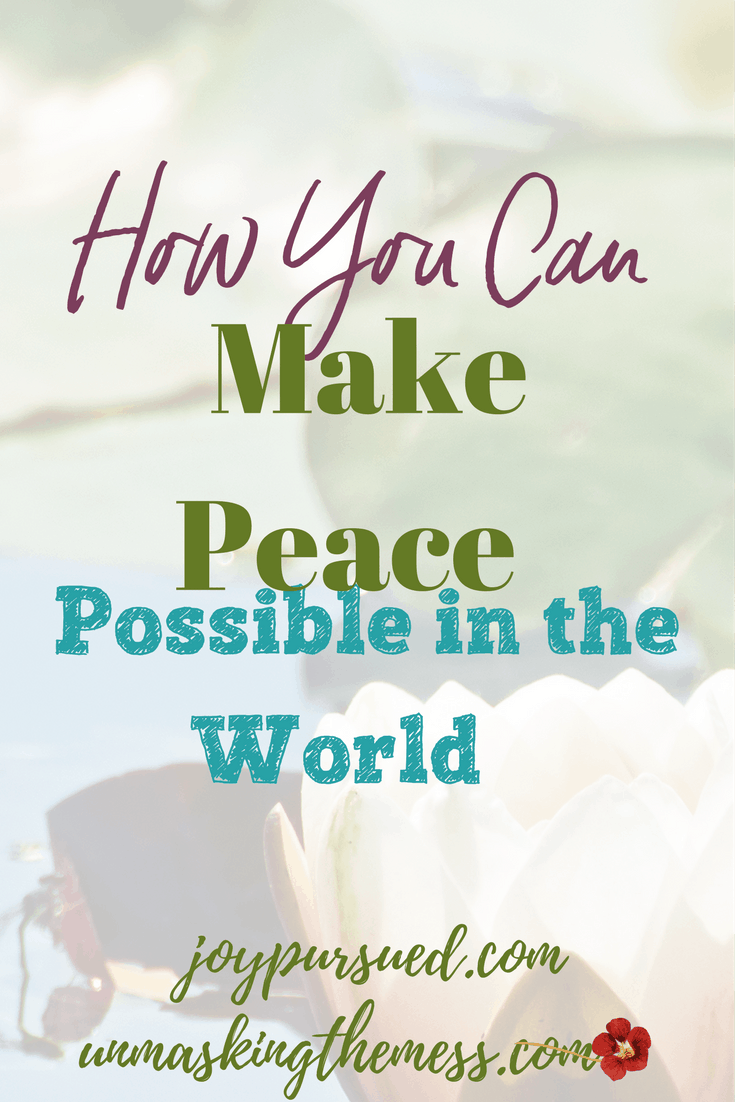 How You Can Make Peace Possible in the World. We can make peace possible in the world, but it boils down to finding love in ourselves and our relationships. Peace begins with us. #peace #shineyourlight #christianwoman #christian #letGodshine