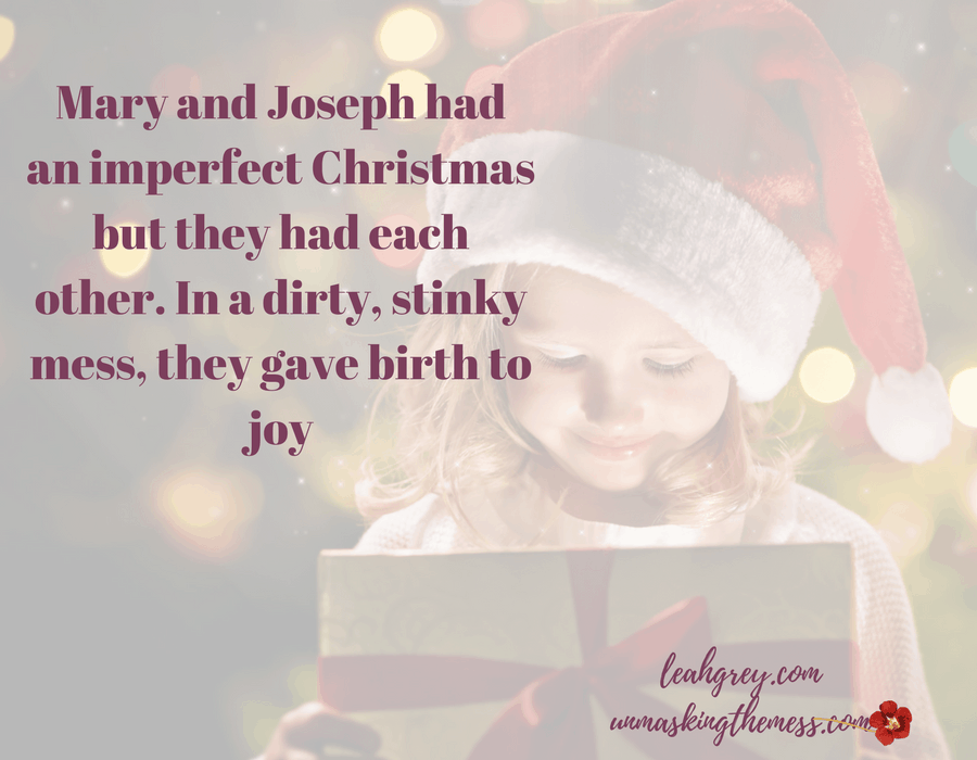 Finding Joy in your Mess this Christmas. In a dirty, stinky mess, they gave birth to joy. I will tell my children about the first Christmas, in all its imperfections. Christ came to save. Find joy in your mess, whatever it is. #HeartbreakHoliday #joy #Christmas #addiction