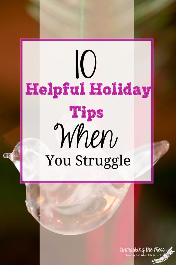 10 Helpful Holiday Tips When You Struggle. What is your biggest struggle or challenge of the season? Skip the pat answers and go deep. Here are 10 helpful holiday tips when you struggle this season. #struggle #HeartBreakHoliday #mentalhealth #Christmas