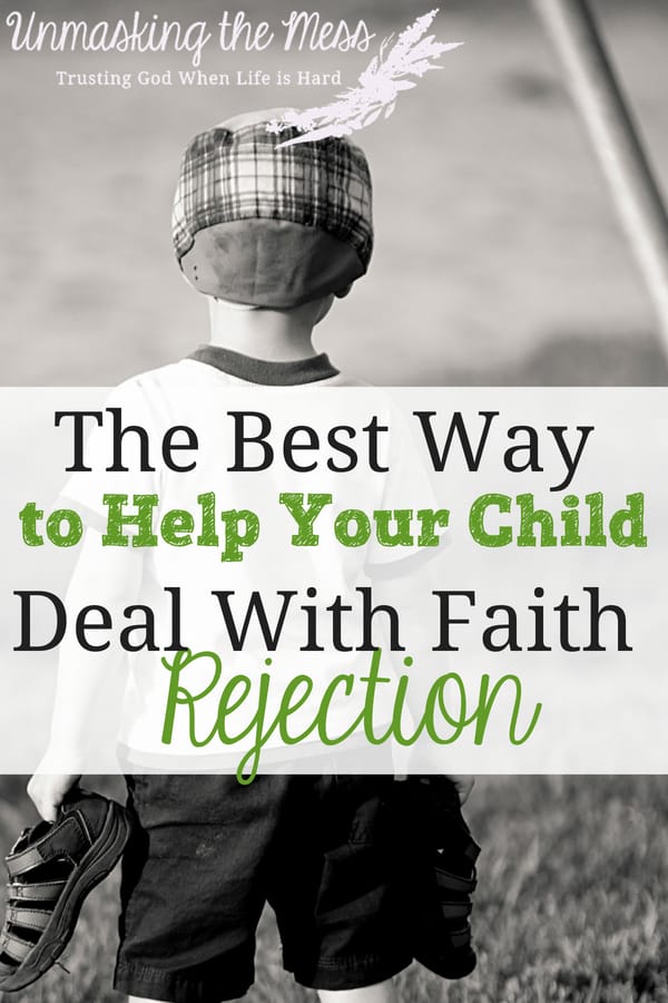 The Best Way to Help your Child Deal with Faith Rejection. The reality is, our kids will feel the effects of being Christians in a sinful world. What is the best way to help our child deal with faith rejection?#fearof #overcoming #howtohandle #dealing