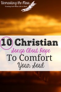 10 Christian Songs for When You Need Hope. Depression is so hard because it steals our focus and perspective. Here are ten songs about hope to offer comfort and peace for your soul! #songs #upliftingsongs #Christian #soulhealth #faith