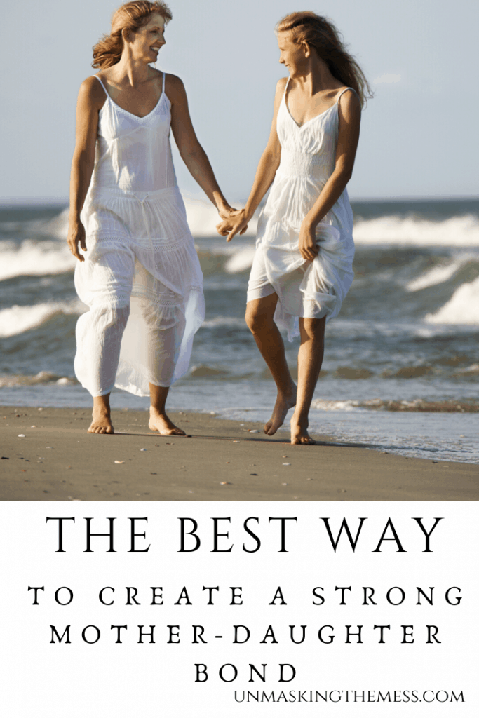 The Best Ways To Create A Strong Mother Daughter Bond Unmasking The Mess