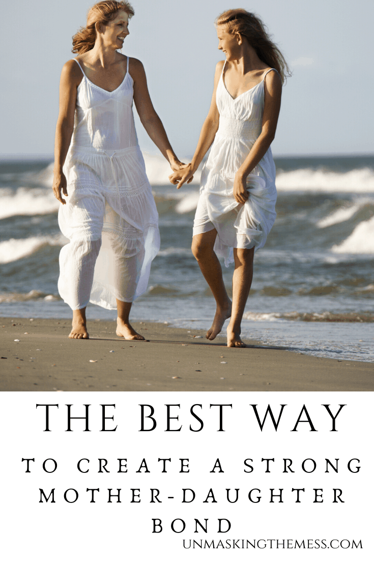 The Best Ways To Create A Strong Mother Daughter Bond To Create This Mother Daughter Bond I