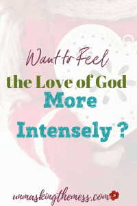 Want to Feel the Love of God More Intensely. Our greatest human need is to be loved and nurtured. When we begin life without it, our later life is impacted. The love of God is constant! #scripture #verses #spiritualinspiration #lesson #loveofGod