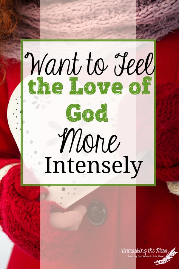 Want to Feel the Love of God More Intensely. Our greatest human need is to be loved and nurtured. When we begin life without it, our later life is impacted. The love of God is constant! #scripture #verses #spiritualinspiration #lesson #loveofGod