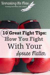 Want to Fight Better with your Husband, 10 Fight Tips to Help You!How we fight with our spouse has effects on the success of our marriage and our own personal health. Learn these 10 fight tips to resolve a conflict. #tips #prayer #truths #God #thoughts #marriage