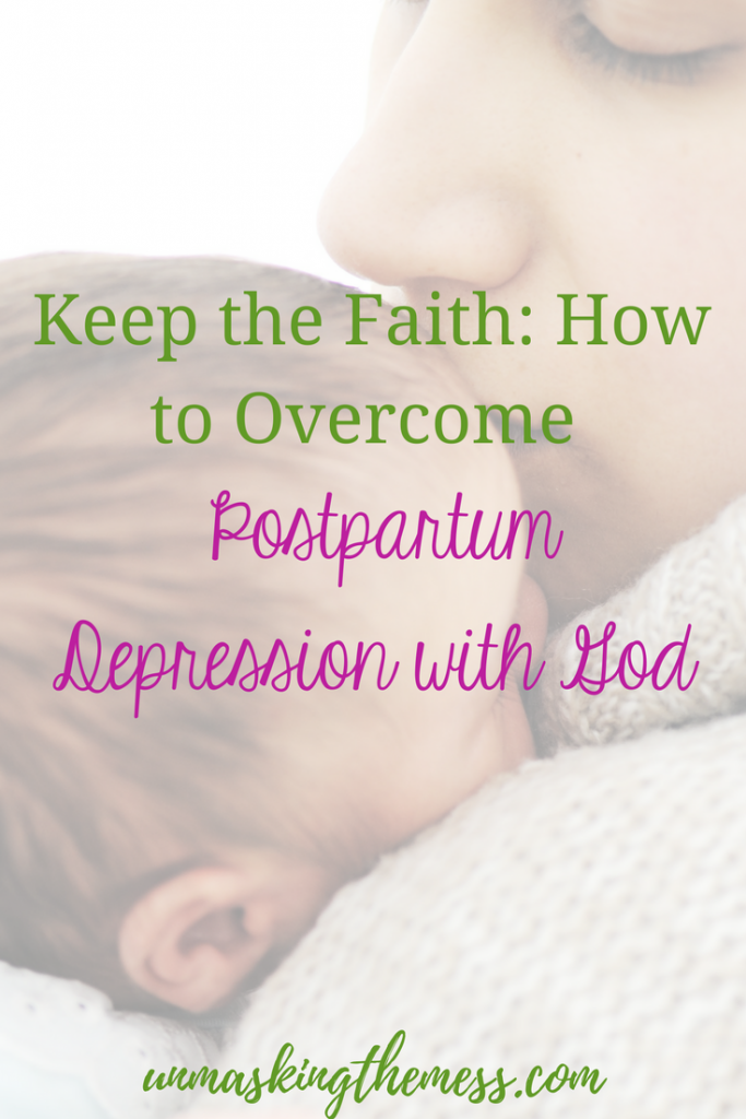 Keep the Faith: How to Overcome Postpartum Depression with God ...