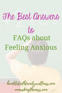 The Best Answers to FAQs about Feeling Anxious.We all have moments in our lives where we're feeling anxious. The problem is when we can't pinpoint the event making us anxious and it starts to negatively affect our lives. Here are FAQs and answers by a Christian Mental Health Therapist. #understandinganxiety #explaininganxiety #anxietyproblems #anxietydisorder #anxietytips