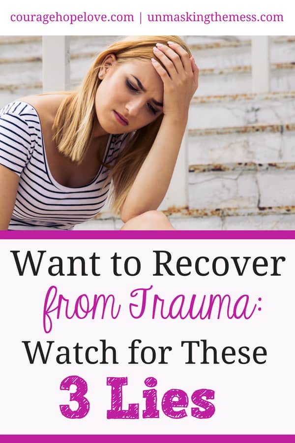 Want to Recover from Trauma: Watch for These 3 Lies. All of us have been through tough times and carry the pain with us. We can make strides to recover from trauma when we notice these three lies. #trauma #recovery #healing #triggers #emotional #survivor #overcomer