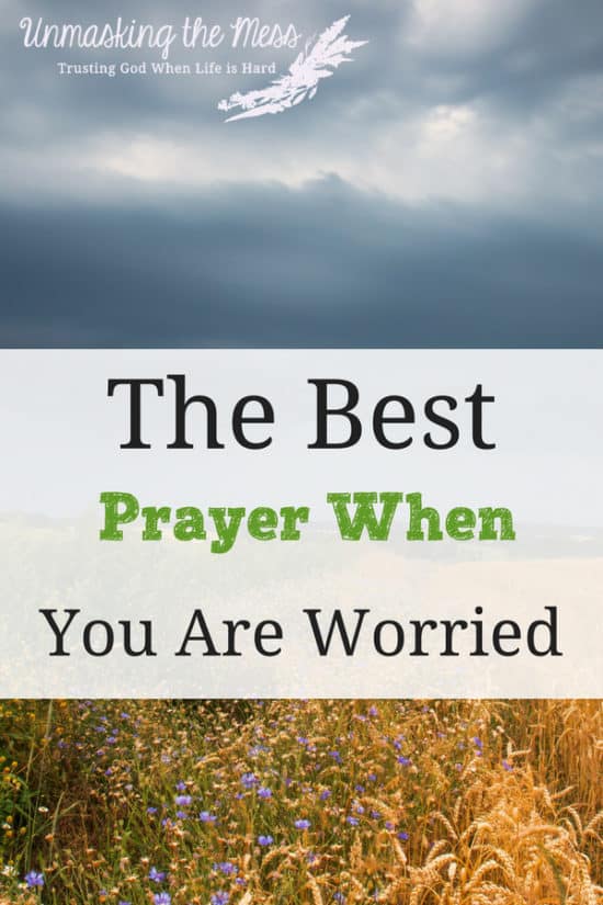 The Best Prayer When You Are Worried – Unmasking the Mess