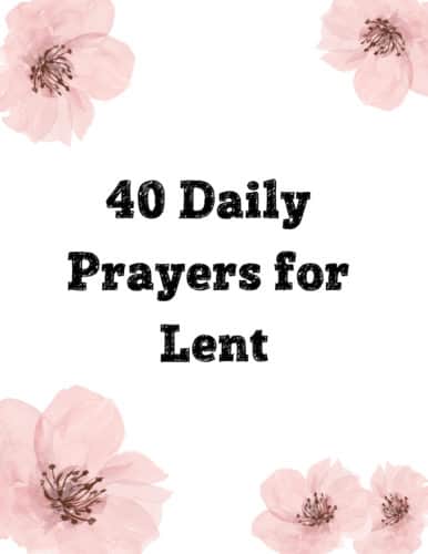 How to Focus on the Meaning of Lent: 40 Daily Lent Prayers – Unmasking ...